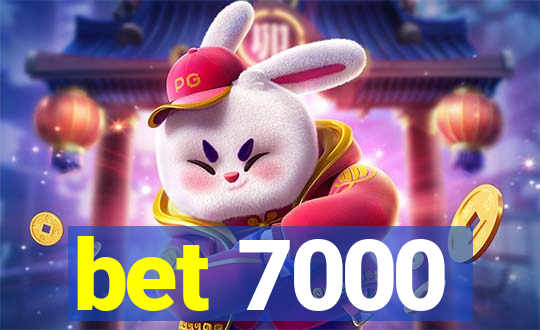 bet 7000